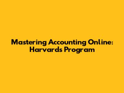 Mastering Accounting Online: Harvard's Program
