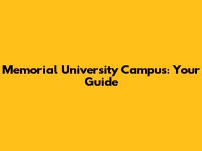 Memorial University Campus: Your Guide