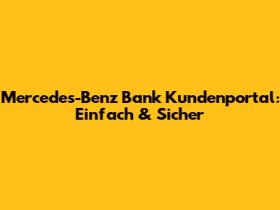 Mercedes-Benz Bank Kundenportal: Einfach & Sicher