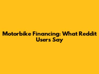Motorbike Financing: What Reddit Users Say