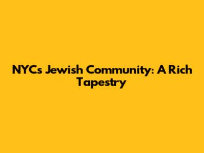 NYC's Jewish Community: A Rich Tapestry