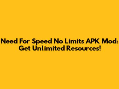 Need For Speed No Limits APK Mod: Get Unlimited Resources!