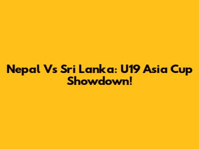 Nepal Vs Sri Lanka: U19 Asia Cup Showdown!