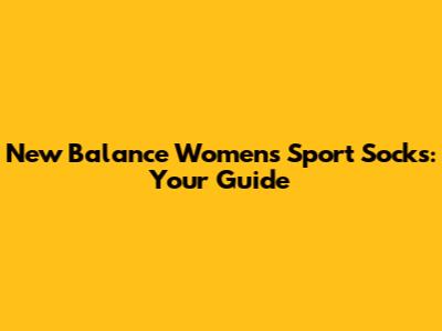 New Balance Women's Sport Socks: Your Guide