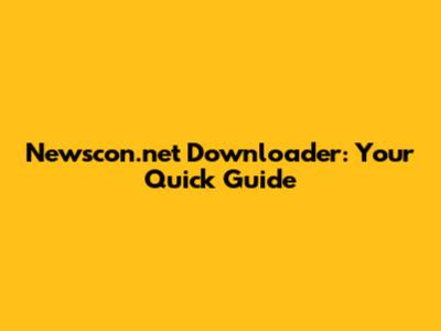 Newscon.net Downloader: Your Quick Guide