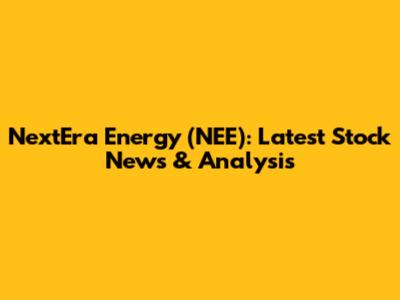 NextEra Energy (NEE): Latest Stock News & Analysis