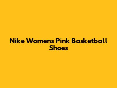 Nike Women's Pink Basketball Shoes