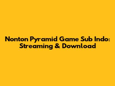 Nonton Pyramid Game Sub Indo: Streaming & Download