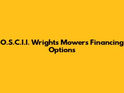 O.S.C.I.I. Wright's Mowers Financing Options