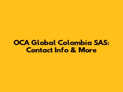 OCA Global Colombia SAS: Contact Info & More