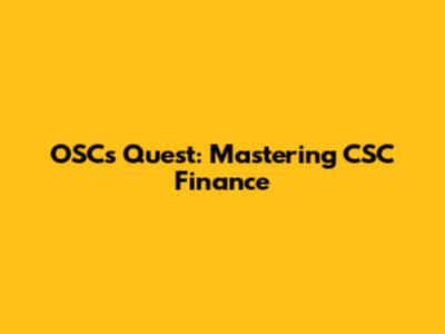 OSC's Quest: Mastering CSC Finance