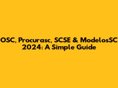 OSC, Procurasc, SCSE & ModelosSC 2024: A Simple Guide