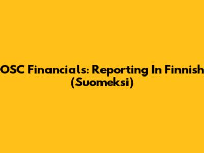 OSC Financials: Reporting In Finnish (Suomeksi)