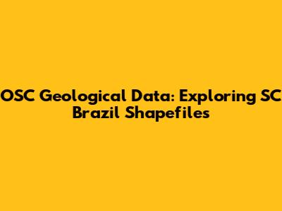 OSC Geological Data: Exploring SC Brazil Shapefiles