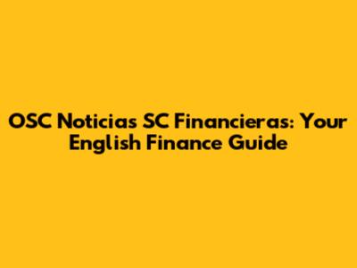 OSC Noticias SC Financieras: Your English Finance Guide