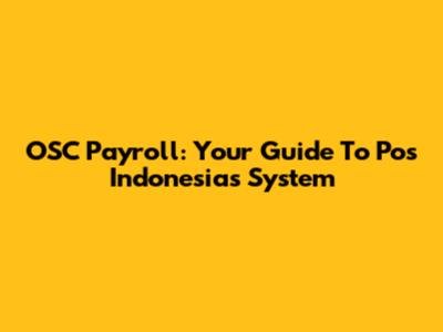 OSC Payroll: Your Guide To Pos Indonesia's System