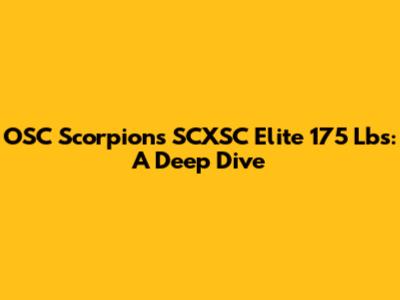 OSC Scorpions SCXSC Elite 175 Lbs: A Deep Dive