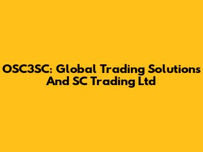 OSC3SC: Global Trading Solutions And SC Trading Ltd