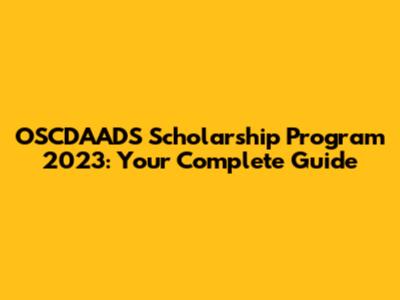 OSCDAADS Scholarship Program 2023: Your Complete Guide
