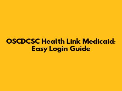 OSCDCSC Health Link Medicaid: Easy Login Guide
