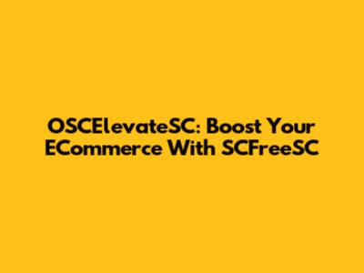 OSCElevateSC: Boost Your ECommerce With SCFreeSC