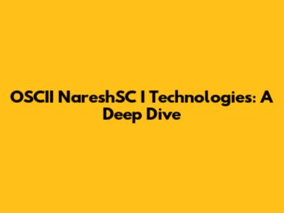 OSCII NareshSC I Technologies: A Deep Dive