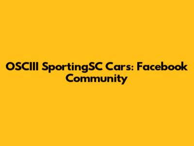 OSCIII SportingSC Cars: Facebook Community