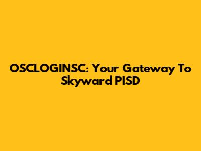 OSCLOGINSC: Your Gateway To Skyward PISD