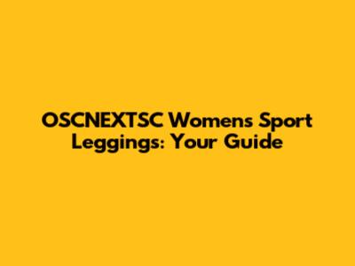 OSCNEXTSC Women's Sport Leggings: Your Guide