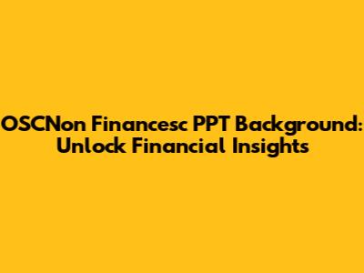 OSCNon Financesc PPT Background: Unlock Financial Insights