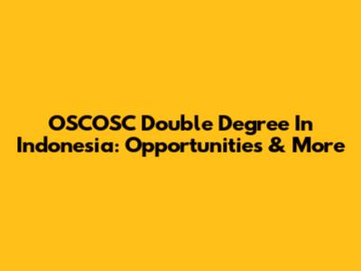 OSCOSC Double Degree In Indonesia: Opportunities & More