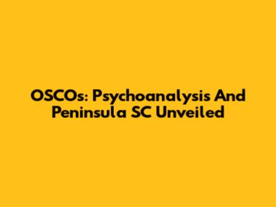OSCOs: Psychoanalysis And Peninsula SC Unveiled