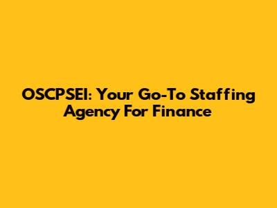 OSCPSEI: Your Go-To Staffing Agency For Finance