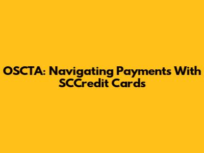 OSCTA: Navigating Payments With SCCredit Cards