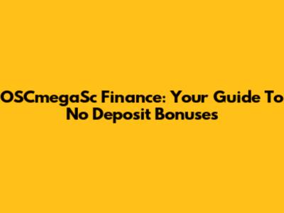 OSCmegaSc Finance: Your Guide To No Deposit Bonuses