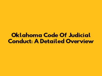 Oklahoma Code Of Judicial Conduct: A Detailed Overview
