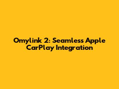 Omylink 2: Seamless Apple CarPlay Integration