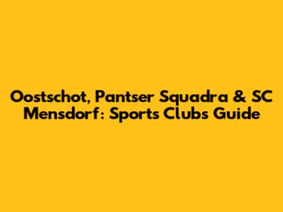 Oostschot, Pantser Squadra & SC Mensdorf: Sports Clubs Guide