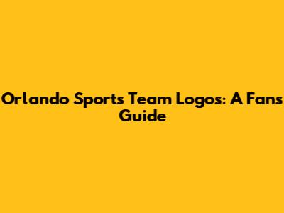 Orlando Sports Team Logos: A Fan's Guide