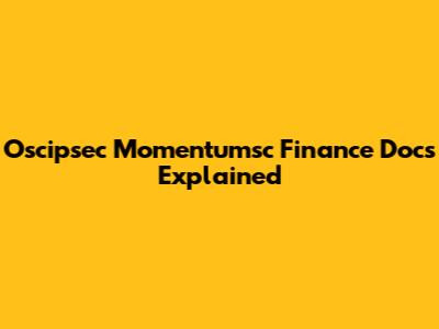 Oscipsec Momentumsc Finance Docs Explained
