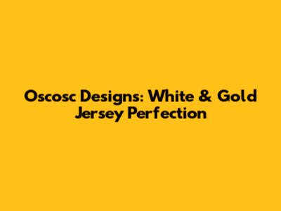Oscosc Designs: White & Gold Jersey Perfection