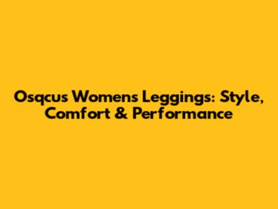Osqcus Women's Leggings: Style, Comfort & Performance