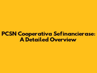PCSN Cooperativa Sefinancierase: A Detailed Overview