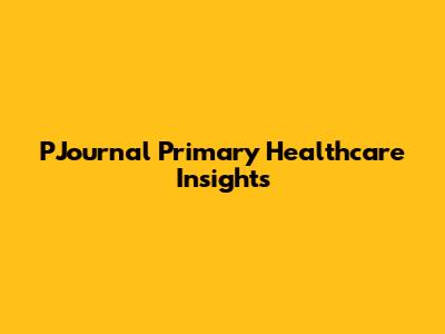 PJournal Primary Healthcare Insights