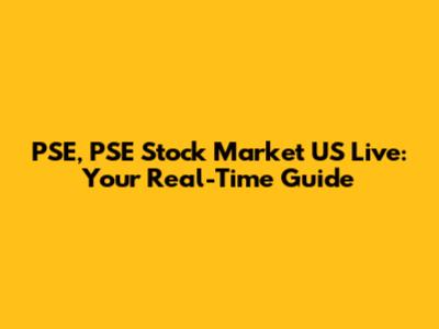 PSE, PSE Stock Market US Live: Your Real-Time Guide