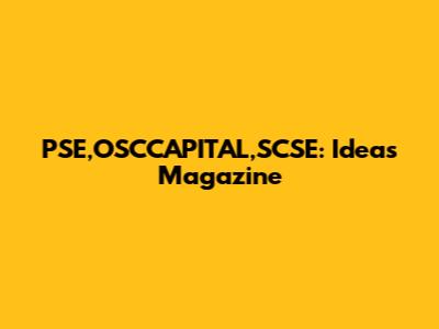 PSE,OSCCAPITAL,SCSE: Ideas Magazine