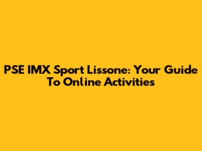 PSE IMX Sport Lissone: Your Guide To Online Activities