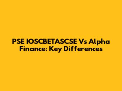 PSE IOSCBETASCSE Vs Alpha Finance: Key Differences