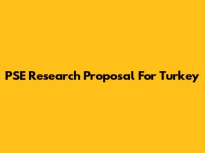 PSE Research Proposal For Turkey