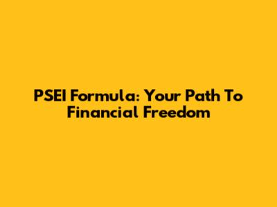 PSEI Formula: Your Path To Financial Freedom